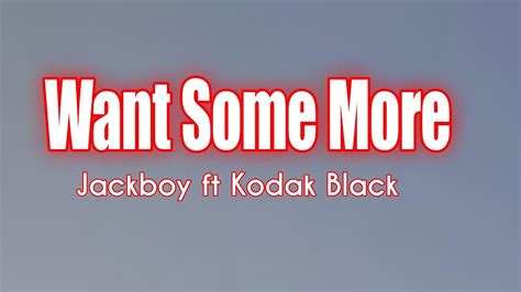 Jackboy – Want Some More Lyrics .